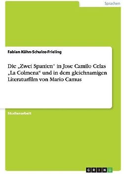 Die "Zwei Spanien" in Jose Camilo Celas "La Colmena" und in dem gleichnamigen Literaturfilm von Mario Camus