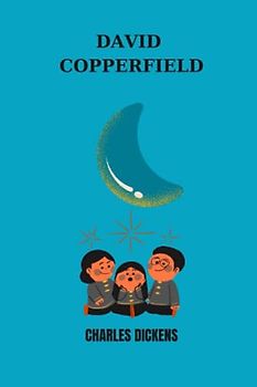 david copperfield by Charles Dickens