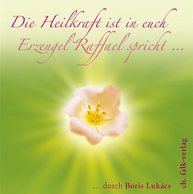 Die Heilkraft ist in euch. Erzengel Raffael spricht …