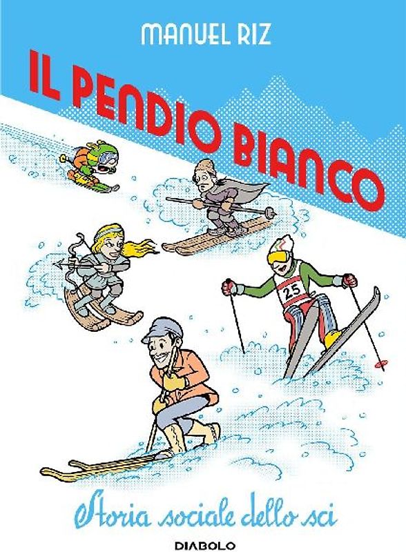 Il pendio bianco. Storia sociale dello sci