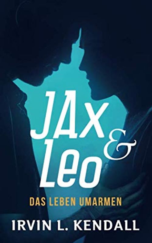 Jax & Leo: Das Leben umarmen