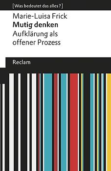 Mutig denken. Aufklärung als offener Prozess