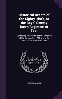 Historical Record of the Eighty-sixth, or the Royal County Down Regiment of Foot