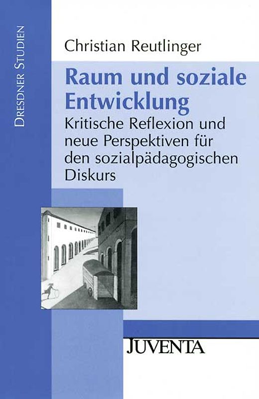 Raum und Soziale Entwicklung. Kritische Reflexion und neue Perspektiven für den sozialpädagogischen Diskurs
