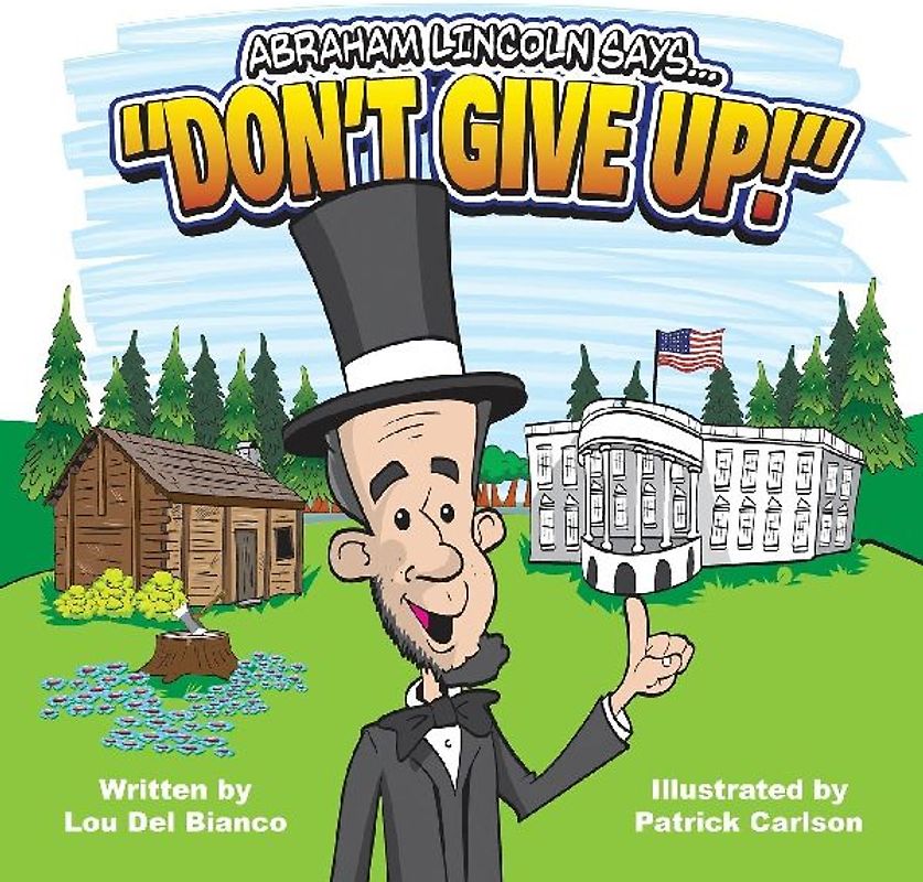 Abraham Lincoln Says... "Don't Give Up!"