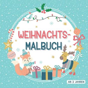 Weihnachtsmalbuch ab 2 Jahren: Lustiges Malbuch für Kinder mit 25 liebevoll gestalteten weihnachtlichen Motiven zum Kritzeln und Ausmalen