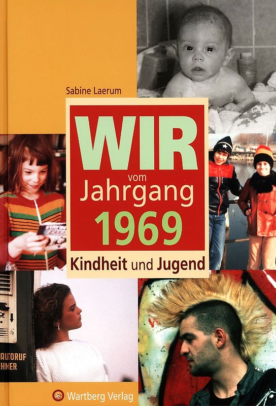Wir vom Jahrgang 1969 - Kindheit und Jugend