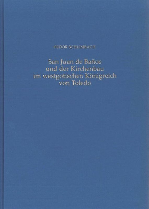 San Juan de Banos und der Kirchenbau im westgotischen Königreich von Toledo