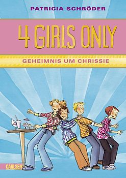 4 Girls only, Band 3: Geheimnis um Chrissie