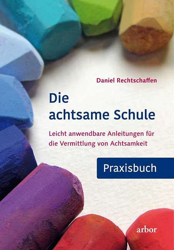 Die achtsame Schule - Praxisbuch