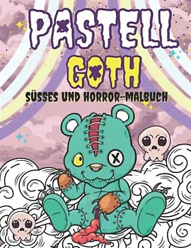 Pastell Goth Cute und Horror Malbuch: Gruselige, gruselige Gothic-Malvorlagen für Erwachsene und Jugendliche, Kinder (World of Pastel Goth Coloring Book)