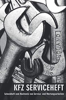 KFZ Serviceheft: Universal PKW Scheckheft für alle Fahrzeuge und Modelle zum Nachweis von Service- und Wartungsarbeiten (KFZ, LKW, Motorrad, Traktor)
