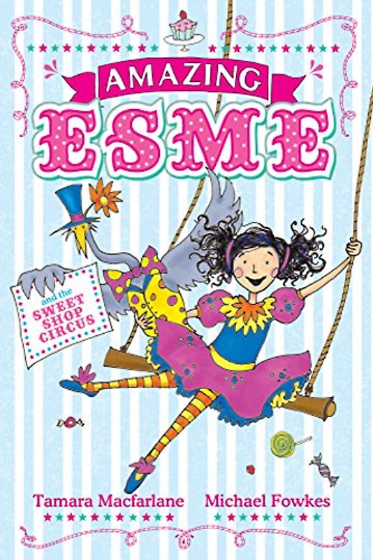 Amazing Esme and the Sweet Shop Circus - Macfarlane, Tamara