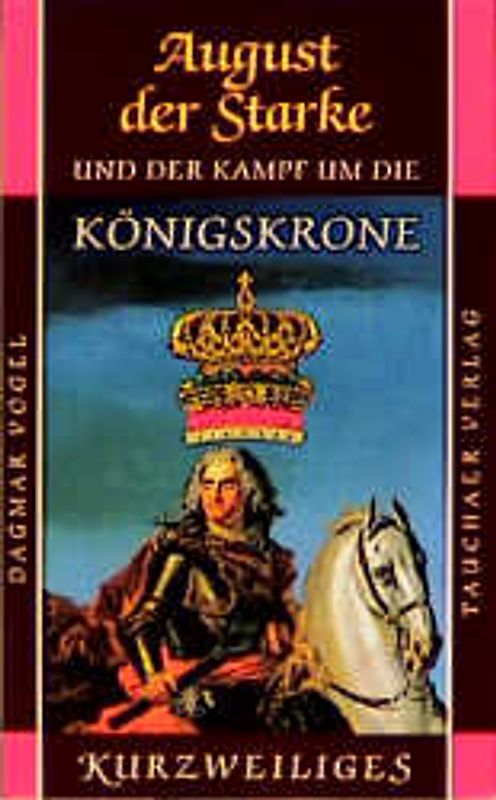 August der Starke und der Kampf um die Königskrone