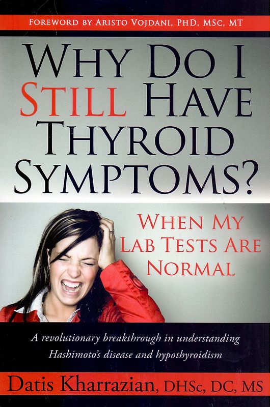 Why Do I Still Have Thyroid Symptoms?: When My Lab Tests Are Normal [Paperback]