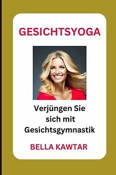 GESICHTSYOGA: Verjüngen Sie sich mit Gesichtsgymnastik