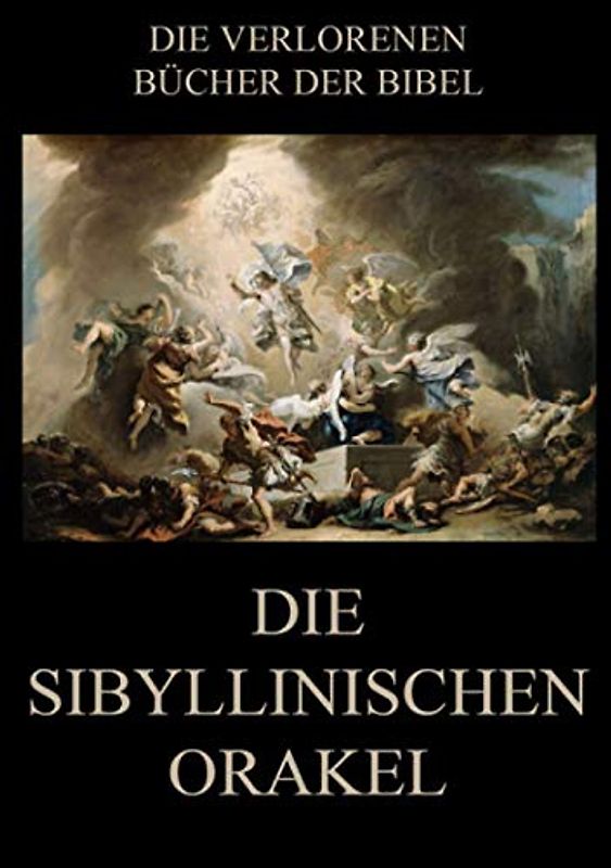 Die sibyllinischen Orakel (Die verlorenen Bücher der Bibel (Print), Band 15)