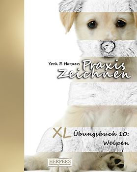 Praxis Zeichnen - XL Übungsbuch 10: Welpen