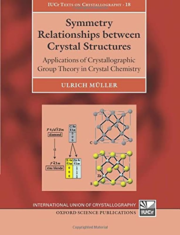 Symmetry Relationships between Crystal Structures: Applications of Crystallographic Group Theory in Crystal Chemistry (International Union of ... (Iucr Texts on Crystallography, 18, Band 18)