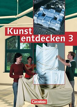 Kunst entdecken. Sekundarstufe I / Band 3 - Schülerbuch