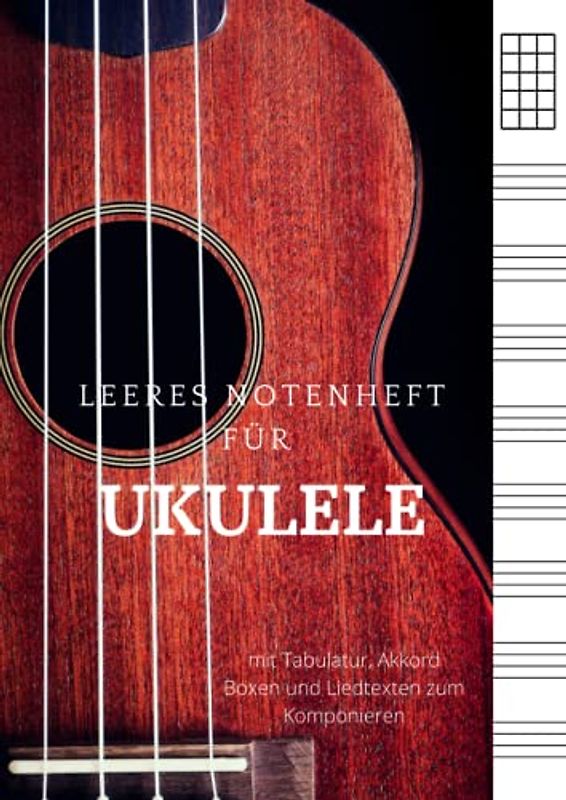 Leeres Notenheft für Ukulele, mit Tabulatur, Akkord Boxen und Liedtexten zum Komponieren: Ukulelen Musikbuch für Musiker, Komponisten, Schüler und Lehrer | Geschenk für Ukulelespieler | DIN A4