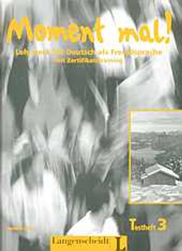 Moment mal! 3 - Testheft 3. Lehrwerk für Deutsch als Fremdsprache