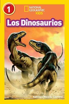 Los Dinosaurios (Dinosaurs) (National Geographic Kids Readers, Nivel 1)