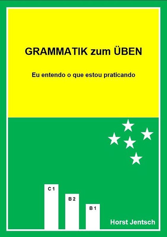 Grammatik zum Üben B1 / C1. Brasilianische Ausgabe. Eu entendo o que estou praticando