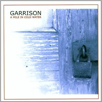 Garrison - A Mile in Cold Water