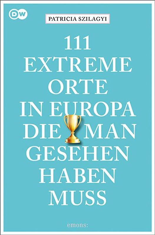 111 extreme Orte in Europa, die man gesehen haben muss