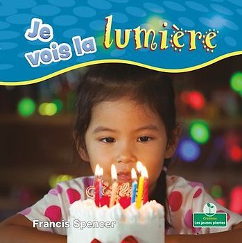 La Lumière! Ça Nous Aide À Voir (Light! It Helps Us See)