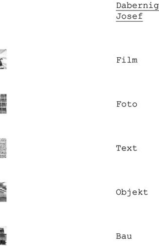 Dabernig, Josef. Film. Foto. Text. Objekt. Bau