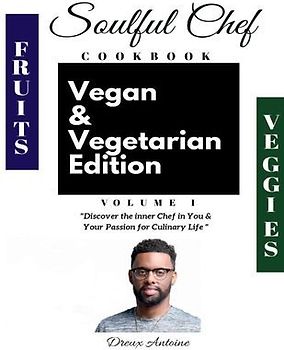 Soulful Chef Cookbook Vegan & Vegetarian Edition Volume 1: Volume 1