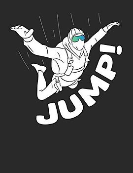 Fallschirmspringer Logbuch: ♦ Sprungbuch für alle Skydiver und Fallschirmjäger ♦ Vorlage für über 100 Sprünge ♦ großzügiges A4+ Format ♦ Motiv: Jump