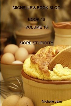 Michelle's Book Blog - Book 16 - Volume 16 - More Stupidity