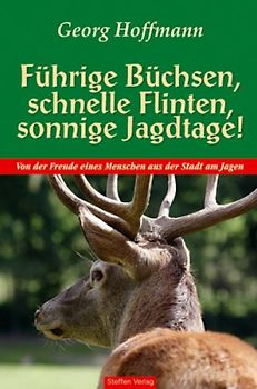 Führige Büchsen, schnelle Flinten, sonnige Jagdtage!