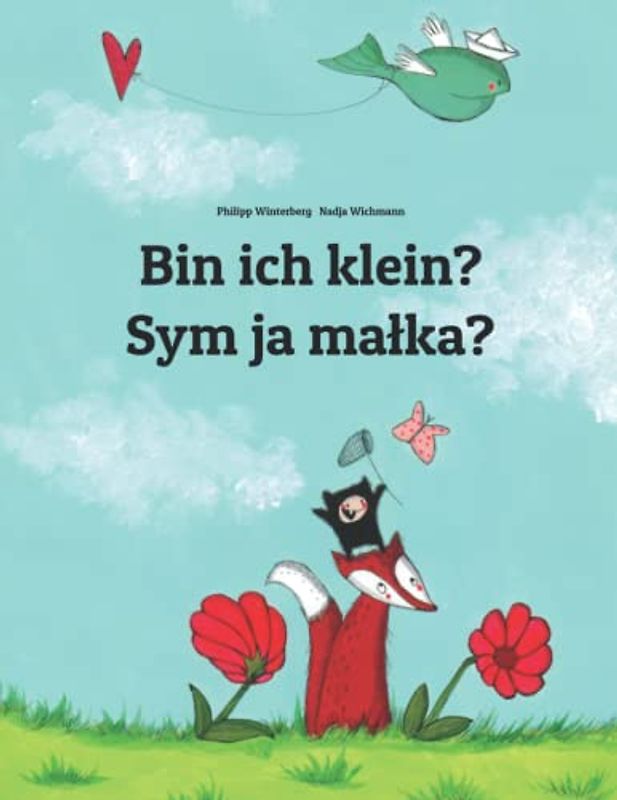 Bin ich klein? Sym ja małka?: Zweisprachiges Bilderbuch Deutsch-Sorbisch/Obersorbisch (zweisprachig/bilingual) (Bilinguale Bücher Von Philipp Winterberg)