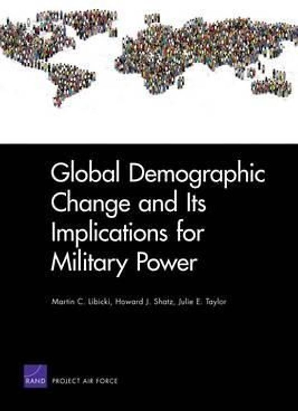 Global Demographic Change and Its Implications for Military Power