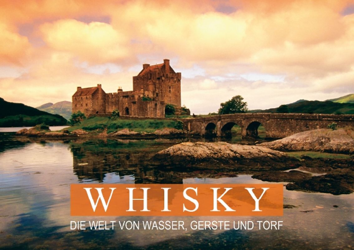Whisky – die Welt von Wasser, Gerste und Torf (Tischaufsteller DIN A5 quer)