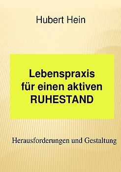 Lebenspraxis für einen aktiven RUHESTAND