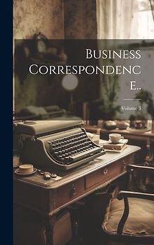 Business Correspondence..; Volume 3