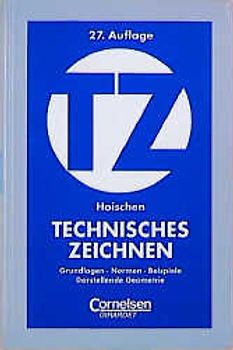 Technisches Zeichnen. Grundlagen, Normen, Beispiele, darstellende Geometrie