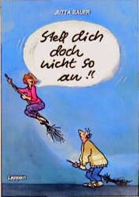 Stell dich doch nicht so an!