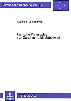 Iranische Philosophie von Zarathustra bis Sabzewari
