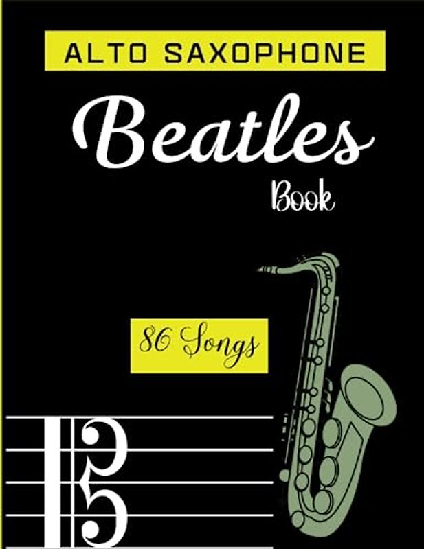 Alto Saxophone Beatles Book: 86 Songs for Alto Saxophone Solo