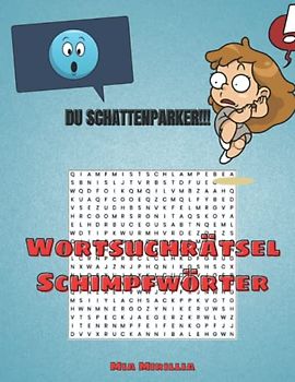 Wortsuchrätsel Schimpfwörter: Großer Rätselspaß für Jugendliche, Erwachsene und Senioren | 1500 Lustige Begriffe in 100 Rätseln
