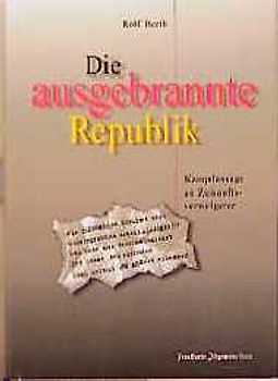 Die ausgebrannte Republik. Kampfansage an Zukunftsverweigerer