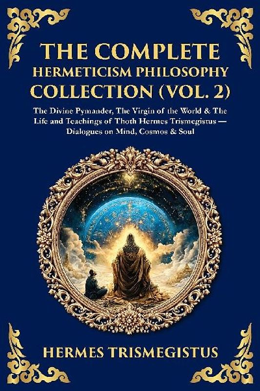 The Complete Hermeticism Philosophy Collection (Vol. 2)