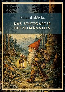 Eduard Mörike: Das Stuttgarter Hutzelmännlein. Vollständige Neuausgabe