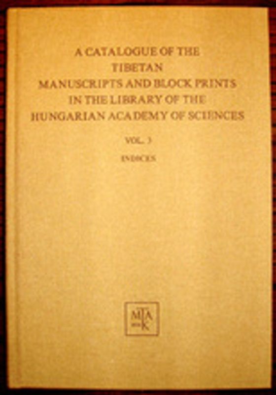 A Catalogue of the Tibetan Manuscripts and Block Prints in the Library of the Hungarian Academy of Sciences